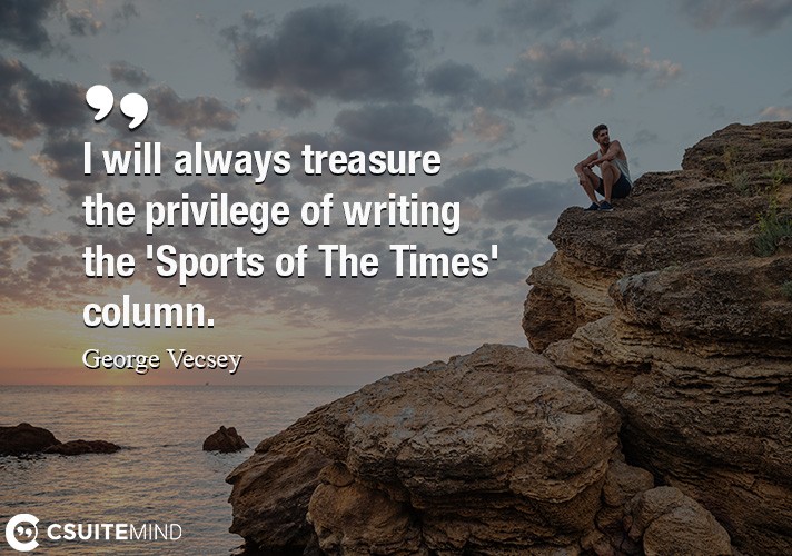 i-will-always-treasure-the-privilege-of-writing-the-sports