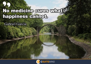 no-medicine-cures-what-happiness-cannot