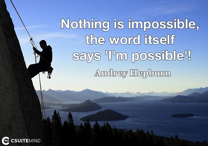 nothing-is-impossible-the-word-itself-says-im-possible