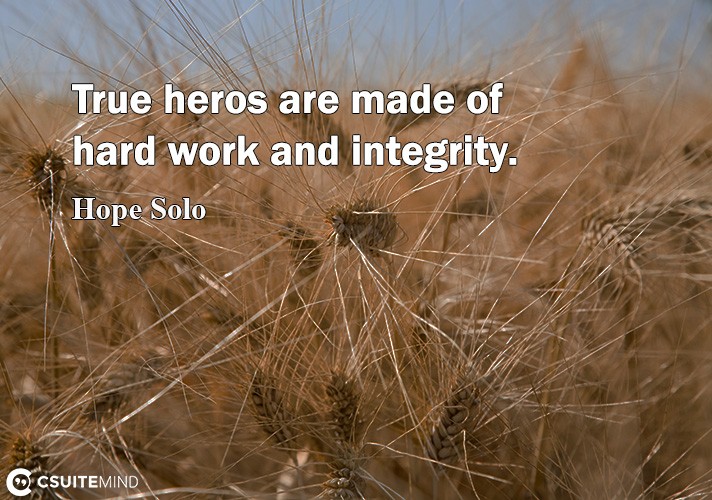 true-hero-are-made-of-hard-work-and-integritu