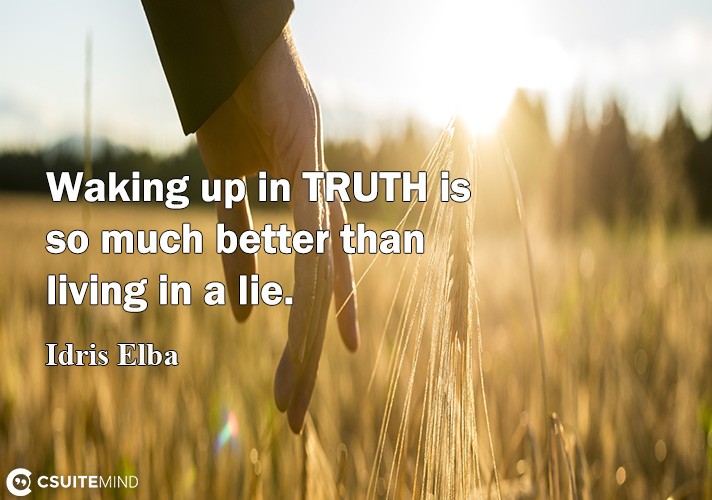 waking-ur-in-truth-i-o-mush-better-than-living-in-a-lie