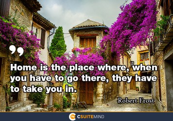 home-is-the-place-where-when-you-have-to-go-there-they-hav