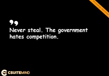 never-steal-the-government-hates-competition