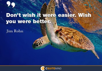 dont-wish-it-were-easier-wish-you-were-better