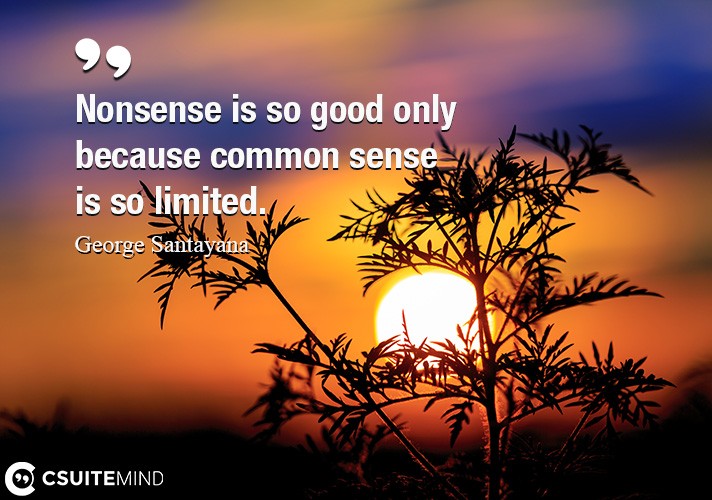 nonsense-is-so-good-only-because-common-sense-is-so-limited