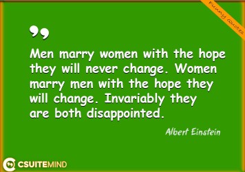 men-marry-women-with-the-hope-they-will-never-change-women
