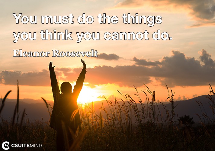 you-must-do-the-things-you-think-you-cannot-do