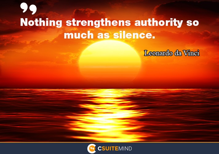 Nothing strengthens authority so much as silence.