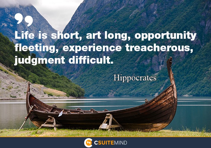 life-is-short-art-long-opportunity-fleeting-experience-t