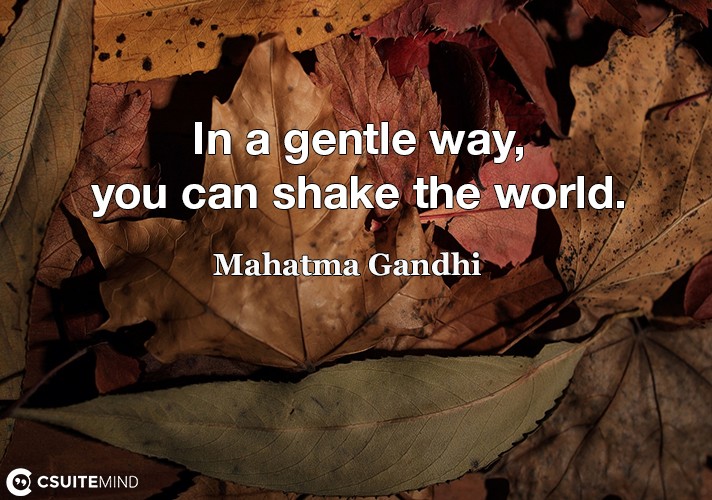in-a-gentle-way-you-can-shake-the-world