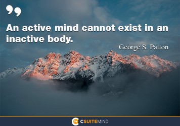 an-active-mind-cannot-exist-in-an-inactive-body