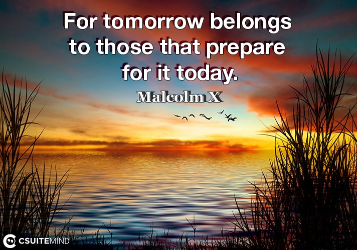 for-tomorrow-belongs-to-those-that-prepare-for-it-today