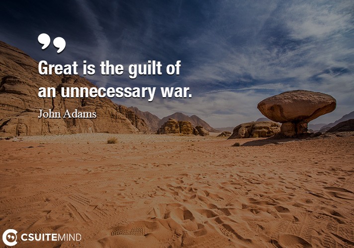 great-is-the-guilt-of-an-unnecessary-war