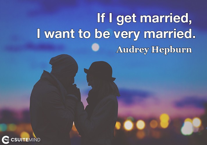 if-i-get-married-i-want-to-be-very-married