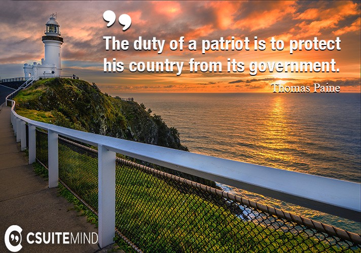 The duty of a patriot is to protect his country from its government.