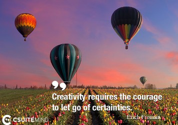creativity-requires-the-courage-to-let-go-of-certainties