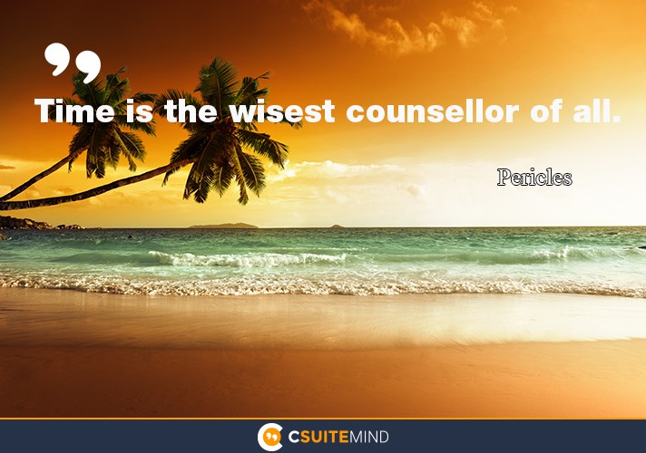 Time is the wisest counsellor of all