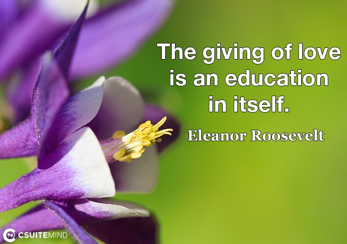 the-giving-of-love-is-an-education-in-itself