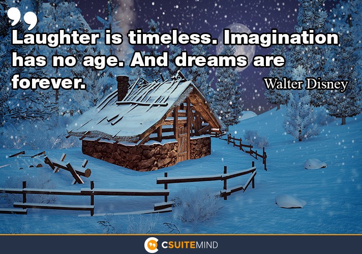 laughter-is-timeless-imagination-has-no-age-and-dreams-are