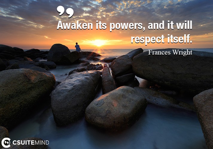 awaken-its-powers-and-it-will-respect-itself