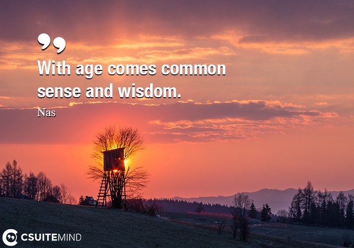 with-age-comes-common-sense-and-wisdom
