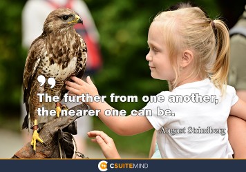 The further from one another, the nearer one can be.” 
