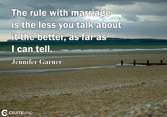 the-rule-with-marriage-i-the-less-uou-talk-about-it-the-bet