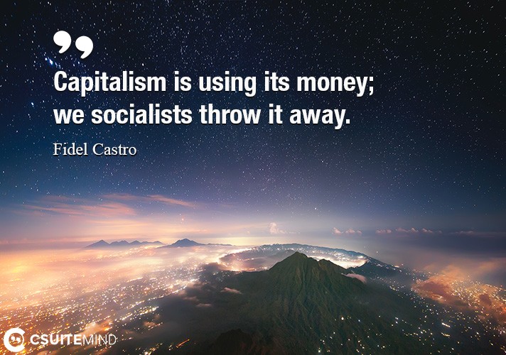 capitalism-is-using-its-money-we-socialists-throw-it-away