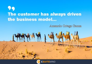 The customer has always driven the business model.