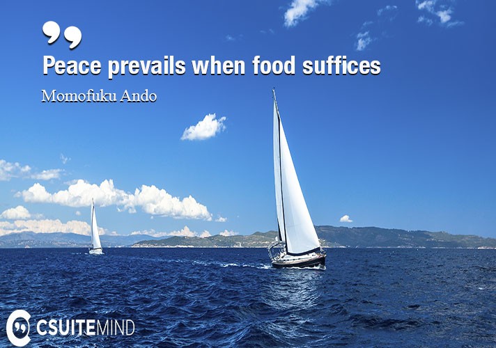 Peace prevails when food suffices