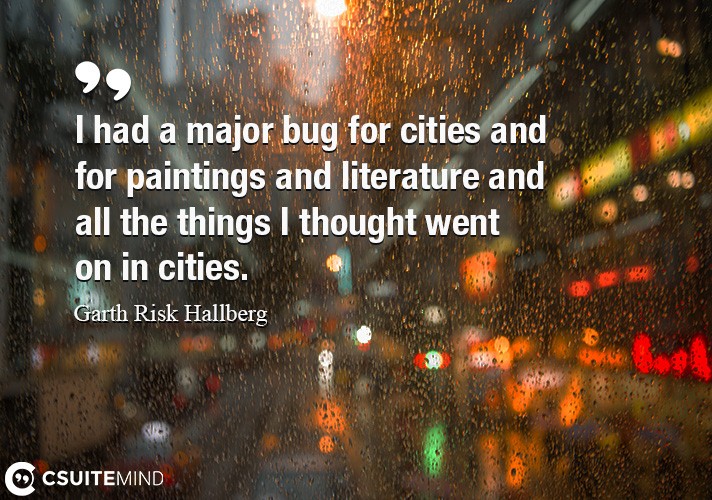I had a major bug for cities and for paintings and literature