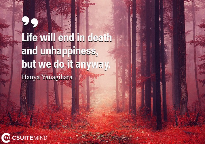 life-will-end-in-death-and-unhappiness-but-we-do-it-anyway