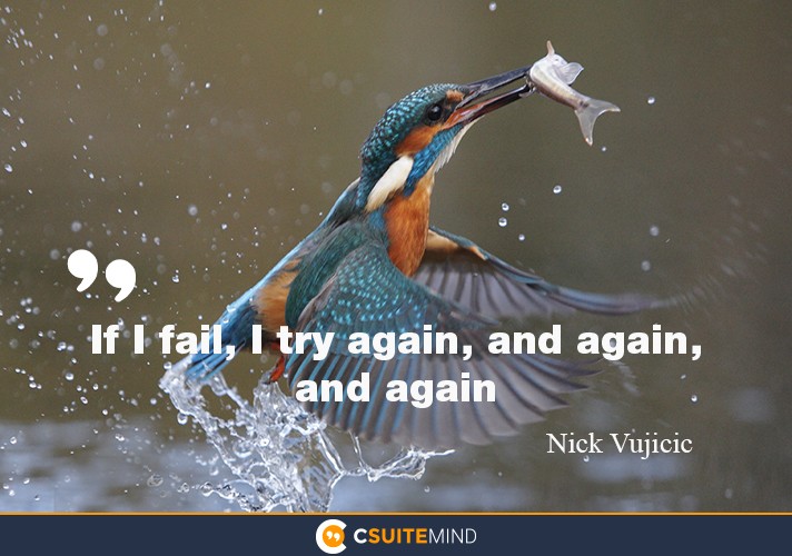 If I fail, I try again, and again, and again