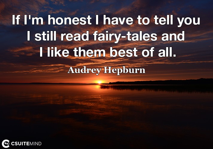 if-im-honest-i-have-to-tell-you-i-still-read-fairy-tales-an