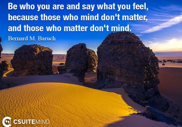 be-who-you-are-and-say-what-you-feel-because-those-who-mind