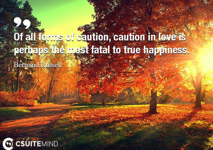 of-all-forms-of-caution-caution-in-love-is-perhaps-the-most