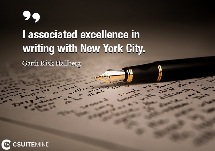 I associated excellence in writing with New York City.
