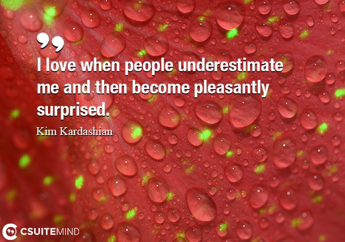 i-love-when-people-underestimate-me-and-then-become-pleasant