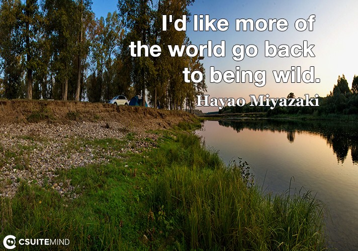 id-like-more-of-the-world-go-back-to-being-wild