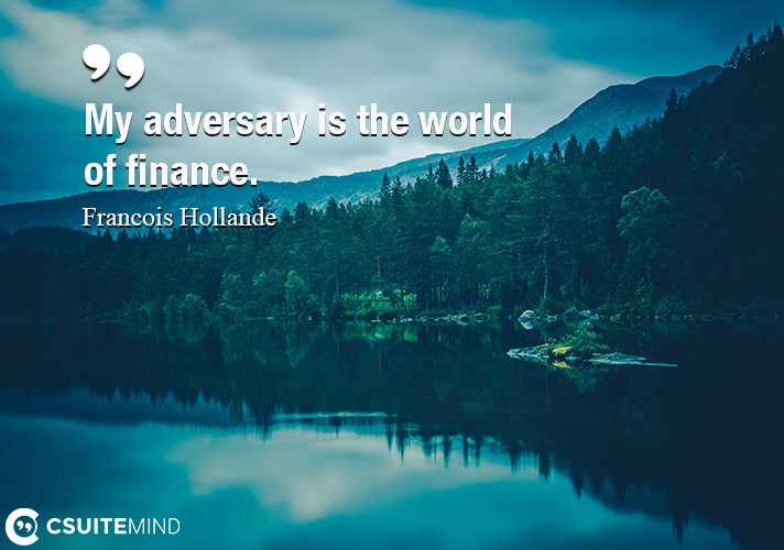 my-adversary-is-the-world-of-finance