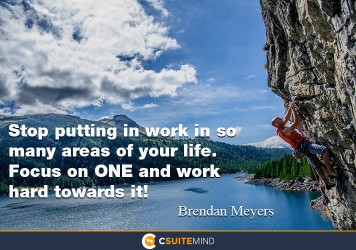 stop-putting-in-work-in-so-many-areas-of-your-life-focus-on