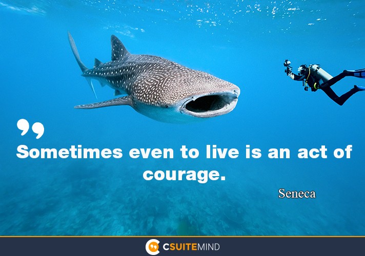 sometimes-even-to-live-is-an-act-of-courage