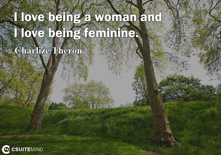i-love-being-a-woman-and-i-love-being-feminine