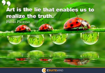 art-is-the-lie-that-enables-us-to-realize-the-truth