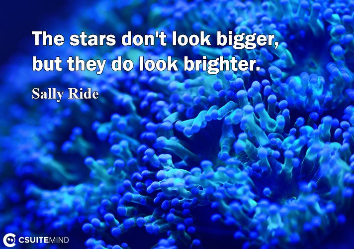 the-stars-dont-look-bigger-but-theu-do-look-brighter
