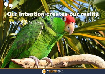 Our intention creates our reality.