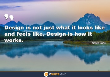 design-is-not-just-what-it-looks-like-and-feels-like-design