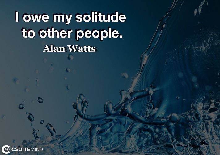 i-owe-my-solitude-to-other-people
