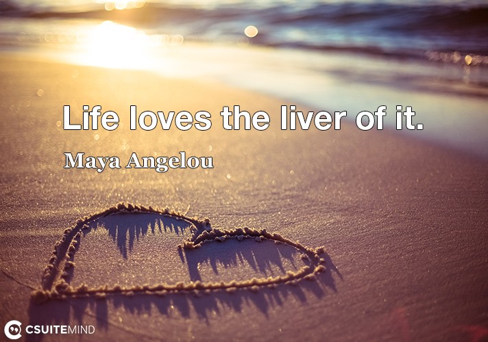 life-loves-the-liver-of-it