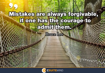 mistakes-are-always-forgivable-if-one-has-the-courage-to-ad